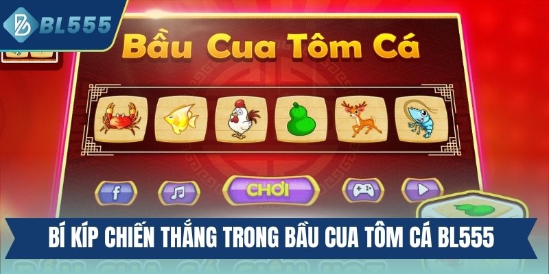 Game Bầu Cua Tôm Cá BL555 - Bí Quyết Cược Hiệu Quả Bí kíp chiến thắng trong bầu cua tôm cá BL555