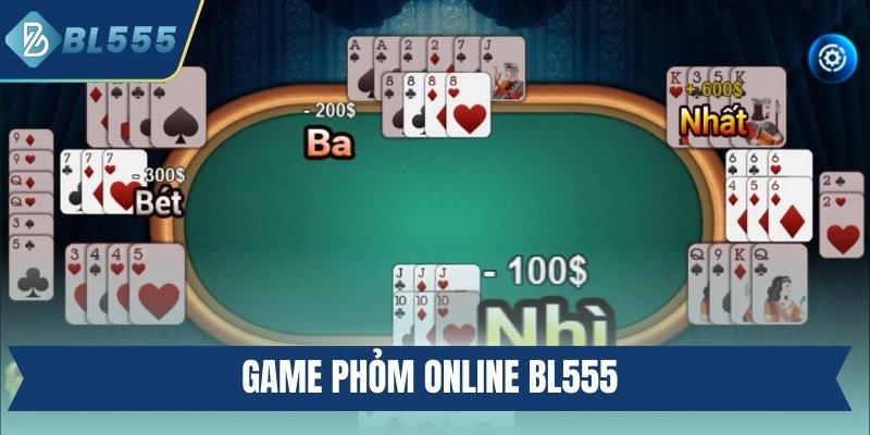 Game Phỏm Online BL555 - Trải Nghiệm Đánh Bài Đỉnh Cao Game phỏm online BL555