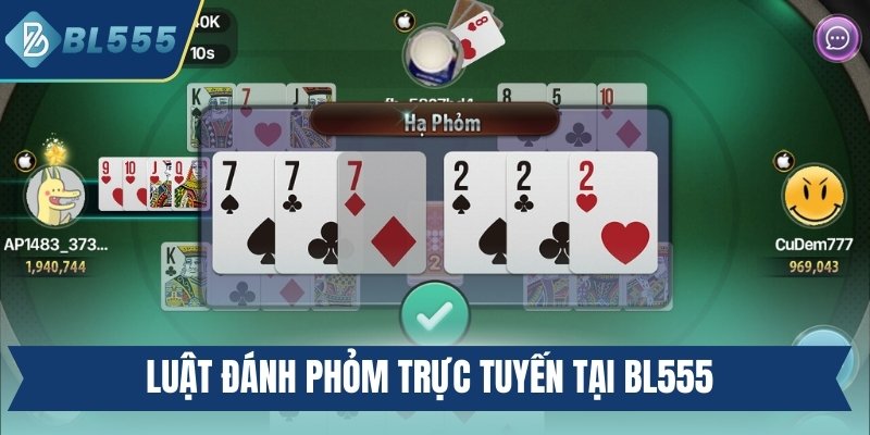 Game Phỏm Online BL555 - Trải Nghiệm Đánh Bài Đỉnh Cao Luật đánh phỏm trực tuyến tại BL555