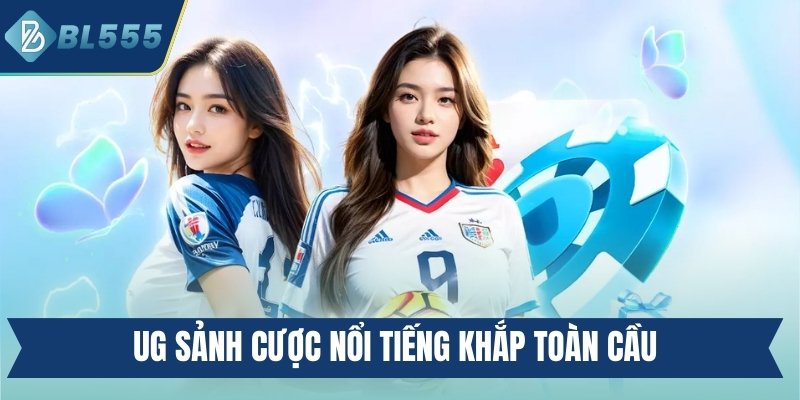 United Gaming BL555 - Sảnh Cược Nhiều Cơ Hội Trúng Lớn UG sảnh cược nổi tiếng khắp toàn cầu